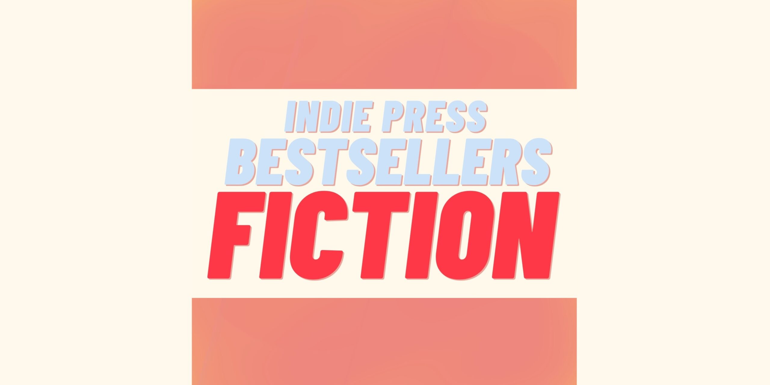 The Independent Press Top 40 Bestsellers: Fiction