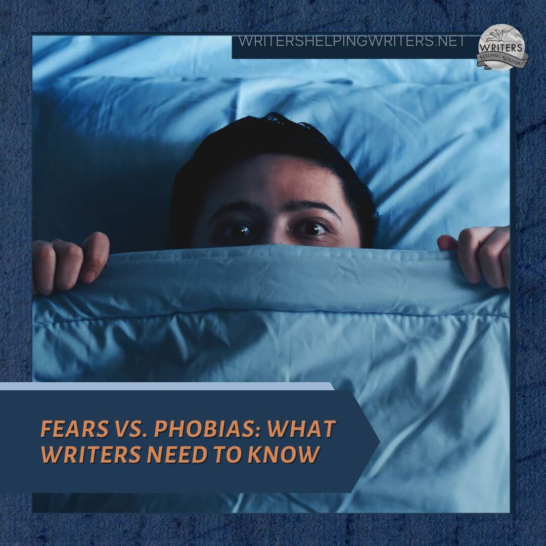 Fears vs. Phobias: What Writers Need to Know